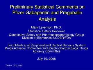 Preliminary Statistical Comments on Pfizer Gabapentin and Pregabalin Analysis