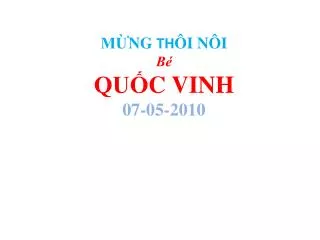 MỪNG TH ÔI NÔI Bé QUỐC VINH 07-05-2010