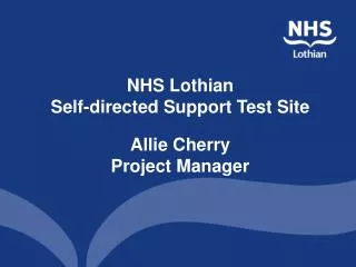 NHS Lothian Self-directed Support Test Site Allie Cherry Project Manager
