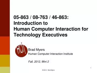 05-863 / 08-763 / 46-863: Introduction to Human Computer Interaction for Technology Executives