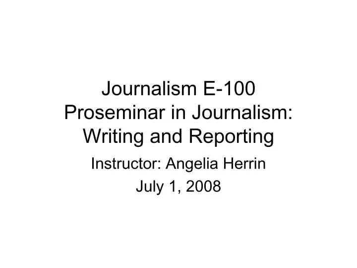 journalism e 100 proseminar in journalism writing and reporting