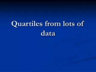 Quartiles from lots of data