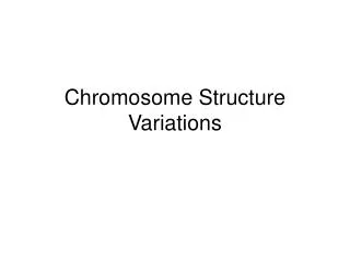 Chromosome Structure Variations