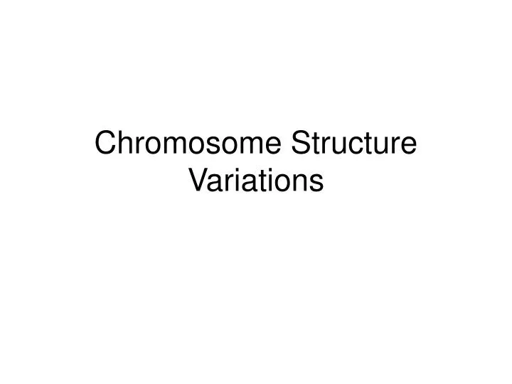 chromosome structure variations