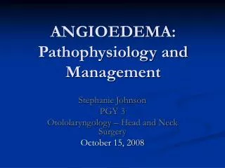 ANGIOEDEMA: Pathophysiology and Management