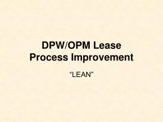 DPW/OPM Lease Process Improvement