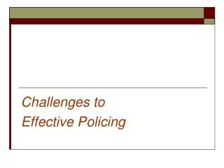 Challenges to Effective Policing