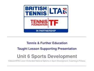 Tennis &amp; Further Education Taught Lesson Supporting Presentation Unit 6 Sports Development