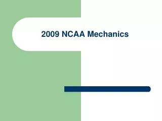 2009 NCAA Mechanics