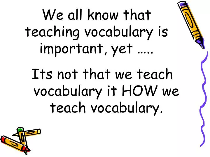 we all know that teaching vocabulary is important yet