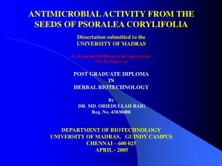 ANTIMICROBIAL ACTIVITY FROM THE SEEDS OF PSORALEA CORYLIFOLIA Dissertation submitted to the UNIVERSITY OF MADRAS