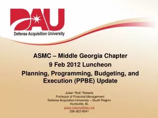 ASMC – Middle Georgia Chapter 9 Feb 2012 Luncheon Planning, Programming, Budgeting, and Execution (PPBE) Update