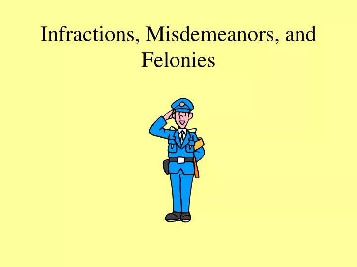 infractions misdemeanors and felonies