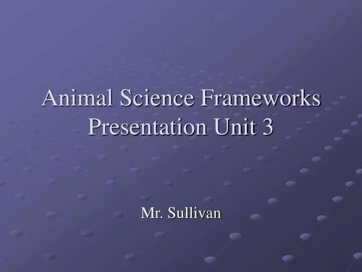 animal science frameworks presentation unit 3