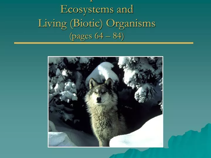 chapter 4 ecosystems and living biotic organisms pages 64 84