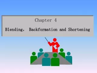 Chapter 4 Blending? Backformation and Shortening