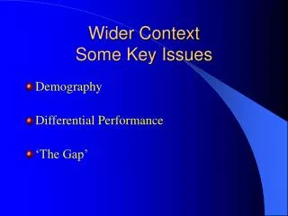 Wider Context Some Key Issues