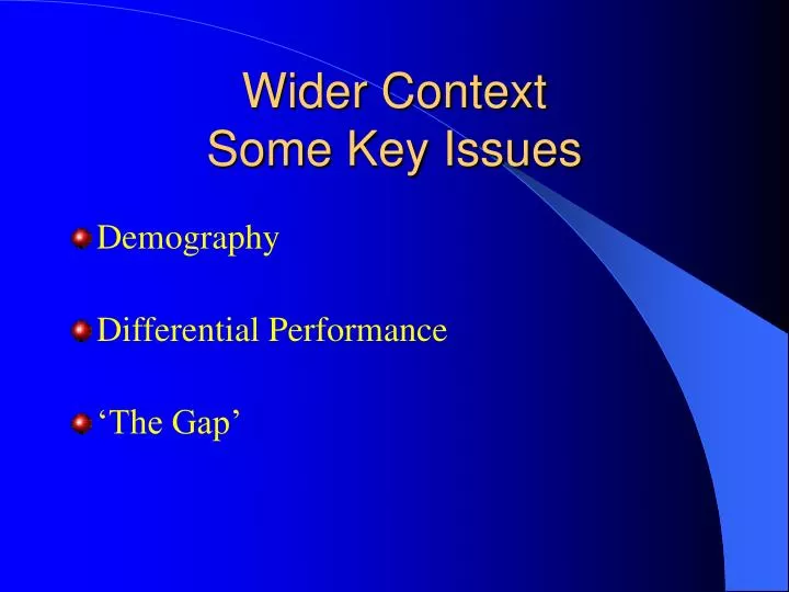 wider context some key issues