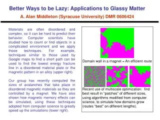 Better Ways to be Lazy: Applications to Glassy Matter A. Alan Middleton (Syracuse University) DMR 0606424