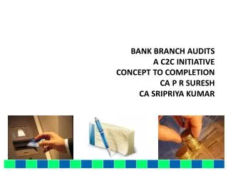 BANK BRANCH AUDITS A C2C INITIATIVE CONCEPT TO COMPLETION CA P R SURESH CA SRIPRIYA KUMAR