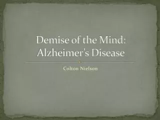 Demise of the Mind: Alzheimer’s Disease