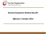 Revised Outpatient Medical Benefit Effective 1 October 2012 - slide 1