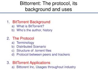 Bittorrent: The protocol, its background and uses