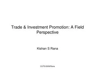 Trade &amp; Investment Promotion: A Field Perspective