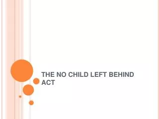 THE NO CHILD LEFT BEHIND ACT