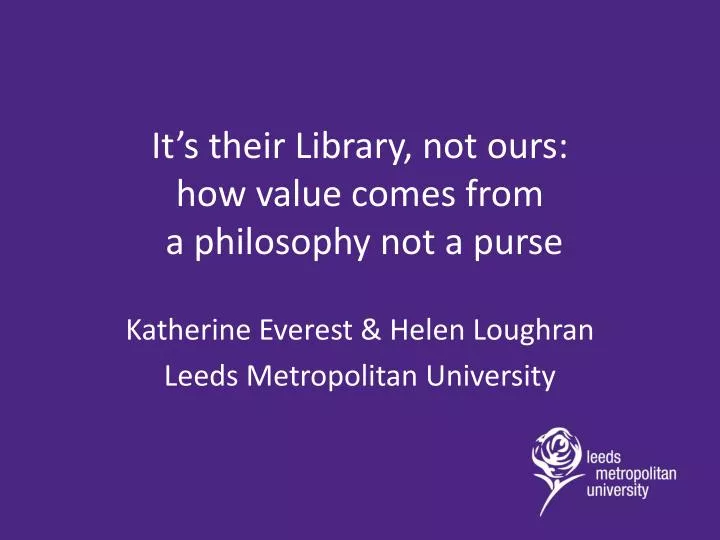it s their library not ours how value comes from a philosophy not a purse