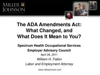 The ADA Amendments Act: What Changed, and What Does It Mean to You? Spectrum Health Occupational Services Employer Advi