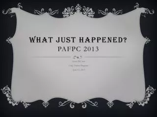 What Just Happened? PAFPC 2013