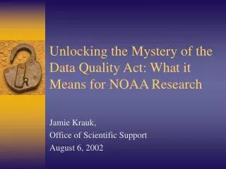Unlocking the Mystery of the Data Quality Act: What it Means for NOAA Research