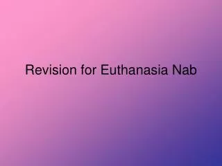 Revision for Euthanasia Nab