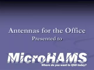 Antennas for the Office Presented to