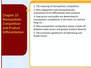 1. The meaning of monopolistic competition 2. Why oligopolists and monopolistically competitive firms differentiate t
