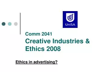 Comm 2041 		Creative Industries &amp; 		Ethics 2008