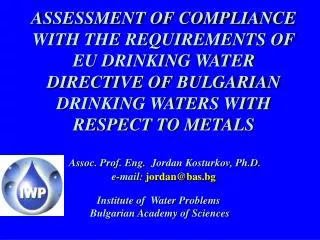 ASSESSMENT OF COMPLIANCE WITH THE REQUIREMENTS OF EU DRINKING WATER DIRECTIVE OF BULGARIAN DRINKING WATERS WITH RESPECT