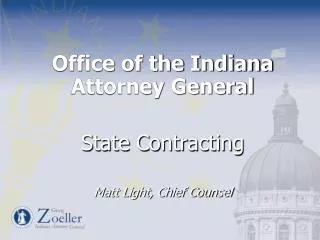Office of the Indiana Attorney General State Contracting Matt Light, Chief Counsel