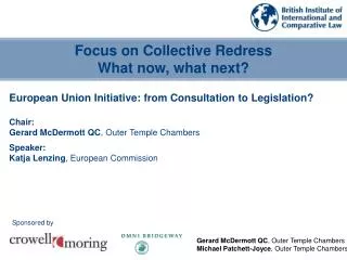 European Union Initiative: from Consultation to Legislation? Chair: Gerard McDermott QC , Outer Temple Chambers Speaker