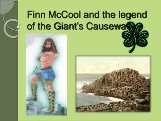 Finn McCool and the legend of the Giant ’ s Causeway