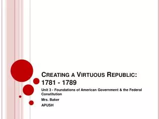 Creating a Virtuous Republic: 1781 - 1789