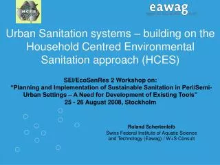 Roland Schertenleib Swiss Federal Institute of Aquatic Science and Technology (Eawag) / W+S Consult