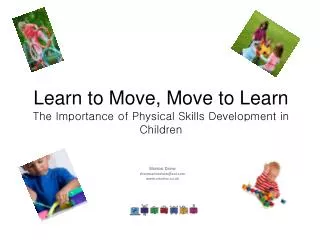 Learn to Move, Move to Learn The Importance of Physical Skills Development in Children