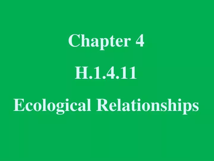 chapter 4 h 1 4 11 ecological relationships