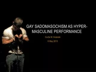 Gay Sadomasochism as Hyper-Masculine Performance