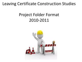 Leaving Certificate Construction Studies Project Folder Format 2010-2011