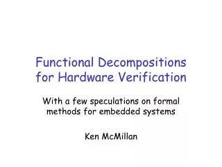 Functional Decompositions for Hardware Verification