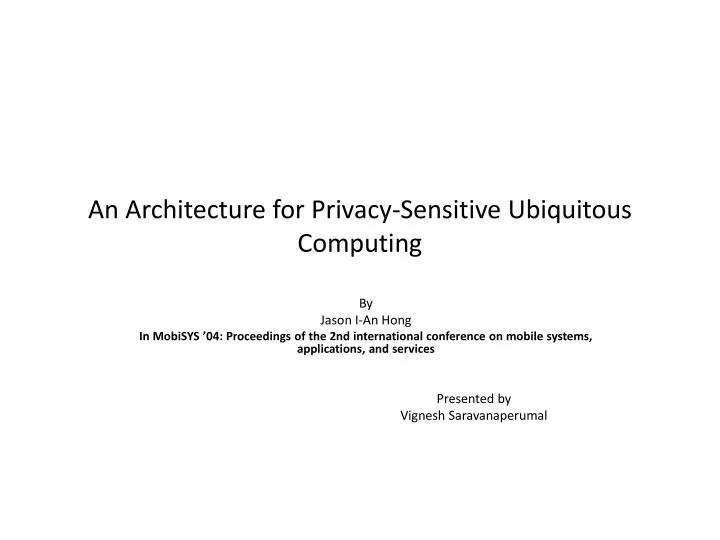 an architecture for privacy sensitive ubiquitous computing