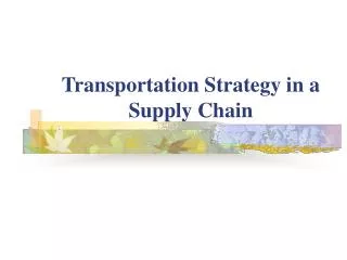 Transportation Strategy in a Supply Chain